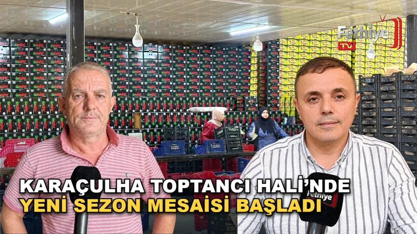 Fethiye Karaçulha Toptancı Hali'nde komisyoncular yeni sebze ve meyve sezonunu değerlendirdi
