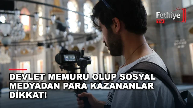 Devlet Memuru Olup Sosyal Medyadan Para Kazananlar Dikkat!