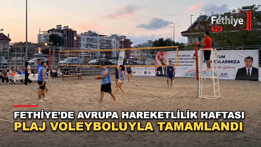 Fethiye Belediyesi'nin Avrupa Hareketlilik Haftası etkinlikleri plaj voleybol turnuvasıyla sona erdi