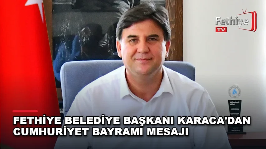 Fethiye Belediye Başkanı Alim Karaca'nın 29 Ekim Cumhuriyet Bayramı dolayısıyla yayımladığı mesaj