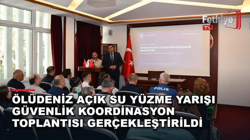 Fethiye Kaymakamı Fatih Akkaya başkanlığında Ölüdeniz Açık Su Yüzme Yarışı güvenlik toplantısı
