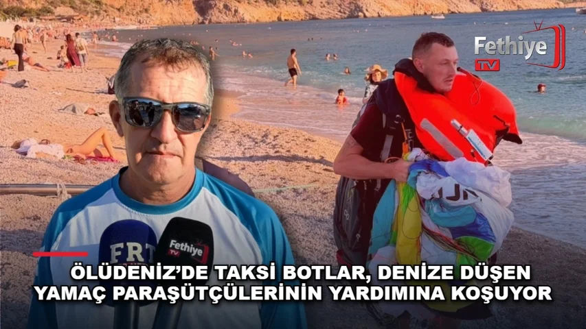 Ölüdeniz'de yamaç paraşütü sporcularını denizden kurtaran taksi bot kooperatifi ve başkanı Şaban Tokgöz