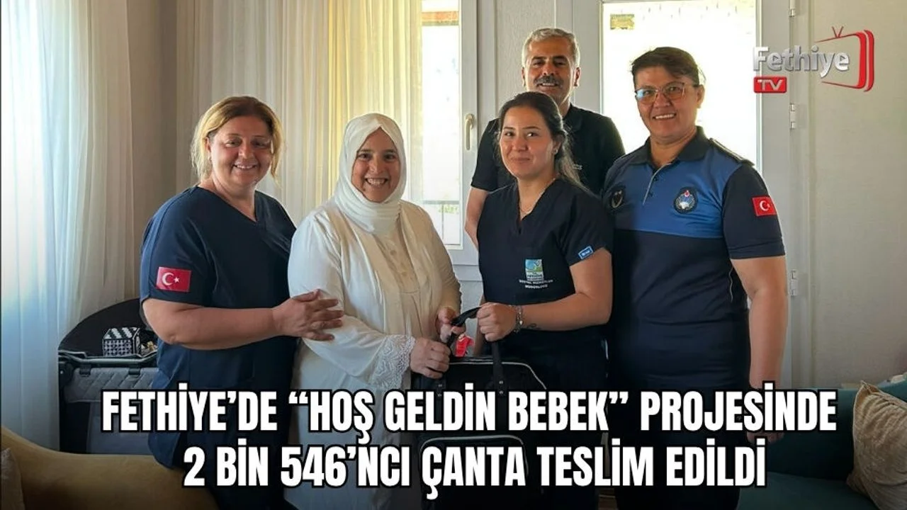 Fethiye’de “Hoş Geldin Bebek” Projesinde 2 Bin 546’ncı Çanta Teslim Edildi
