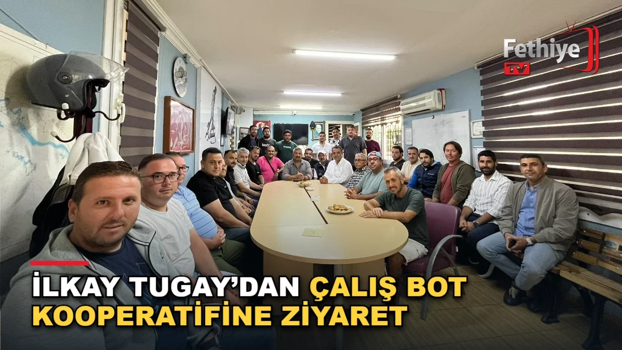 İlkay Tugay’dan Çalış Bot Kooperatifine Ziyaret