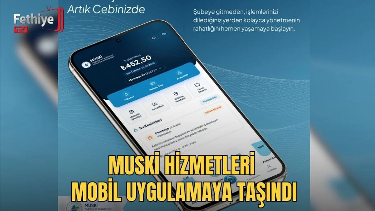 MUSKİ Hizmetleri Mobil Uygulamaya Taşındı