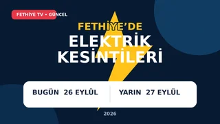 Fethiye bugün ve yarın elektrik kesintileri, 26.09.2026
