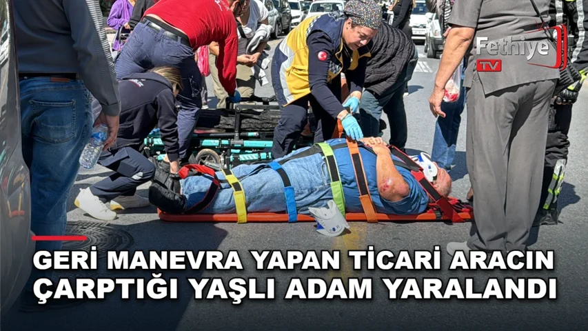 Menteşe Hasan Ercan Caddesi'nde geri manevra yapan aracın çarptığı yaralı vatandaş