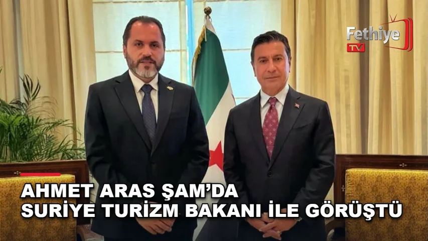 Muğla Büyükşehir Belediye Başkanı Ahmet Aras, Şam'da Suriye Turizm Bakanı ile görüştü