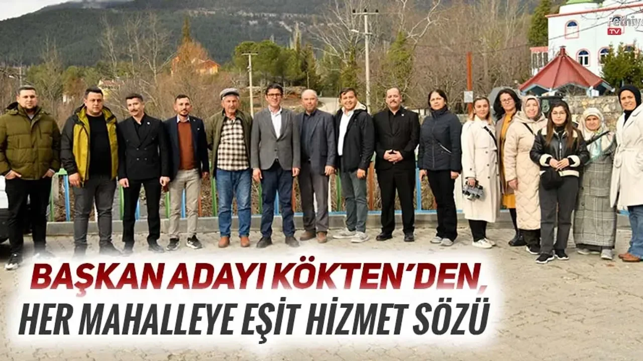 Başkan Adayı Kökten’den, Her Mahalleye Eşit Hizmet Sözü