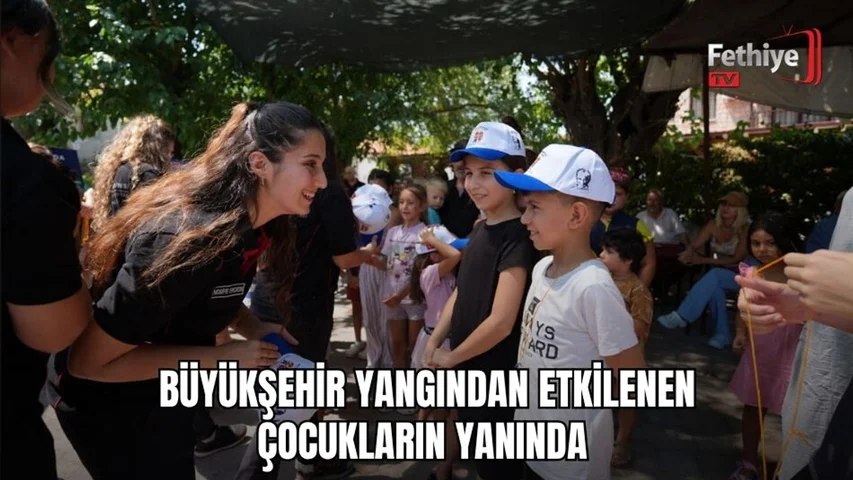 Büyükşehir Yangından Etkilenen Çocukların Yanında