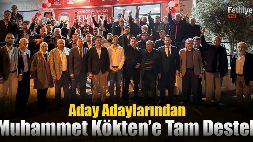 Aday Adaylarından Muhammet Kökten’e Tam Destek