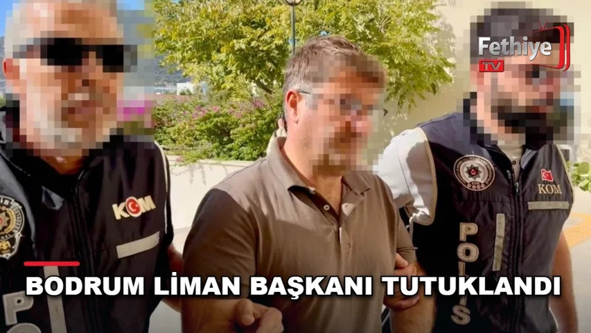 Bodrum Liman Başkanlığında rüşvet iddiasıyla gözaltına alınan liman başkanı mahkemece tutuklandı