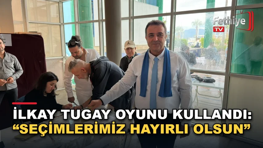 İMEAK Deniz Ticaret Odası Fethiye Şubesi seçimlerinde başkan adayı İlkay Tugay oyunu kullandı