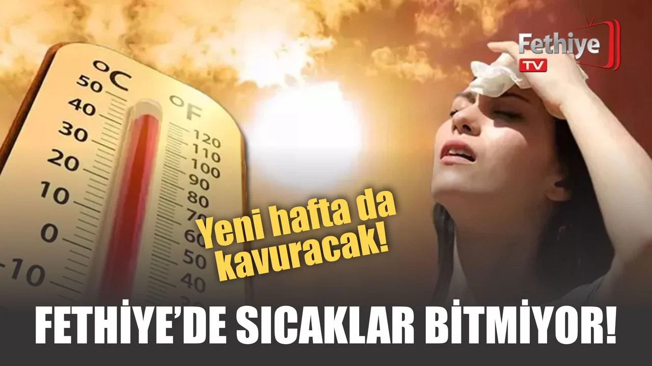 Fethiye’de Sıcaklar Bitmiyor! Yeni Hafta da Kavuracak!