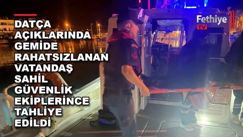Datça açıklarında ticari gemide rahatsızlanan kişi sahil güvenlik ekibince tahliye edildi