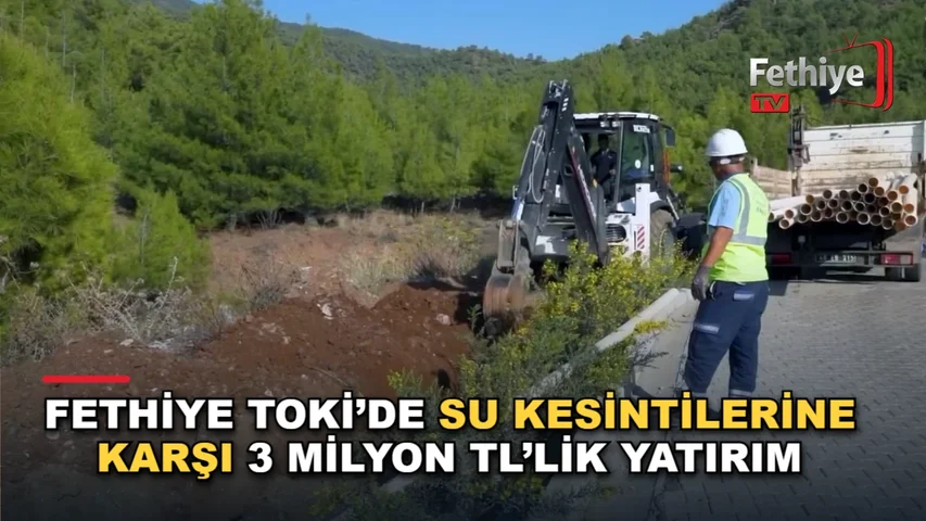 Fethiye Karaçulha'daki TOKİ konutları için MUSKİ'nin yeni içme suyu hattı ve terfi istasyonu çalışmaları sürüyor.