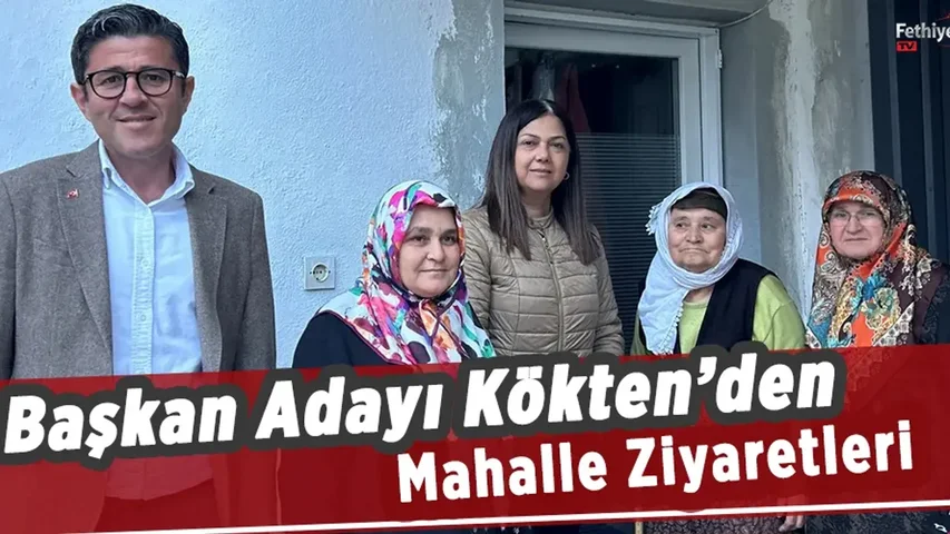 Başkan Adayı Kökten’den Mahalle Ziyaretleri