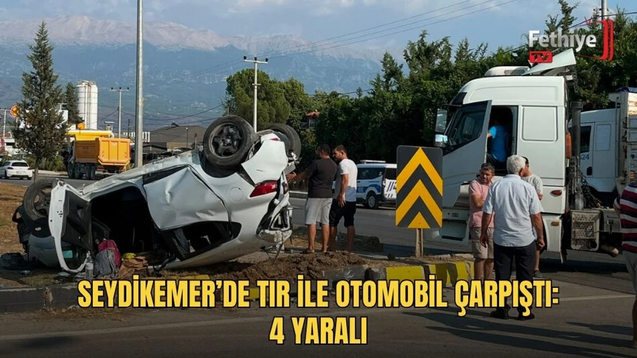 Seydikemer’de Tır İle Otomobil Çarpıştı: 4 Yaralı