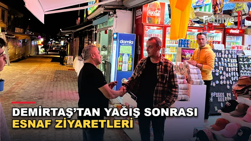 Fethiye Esnaf ve Sanatkarlar Odası Başkanı Kamil Mutlu Demirtaş, yağış sonrası Ölüdeniz ve Sanayi Sitesi'nde esnafı ziyaret etti.